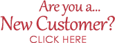 Are You A New Customer? Click here.
